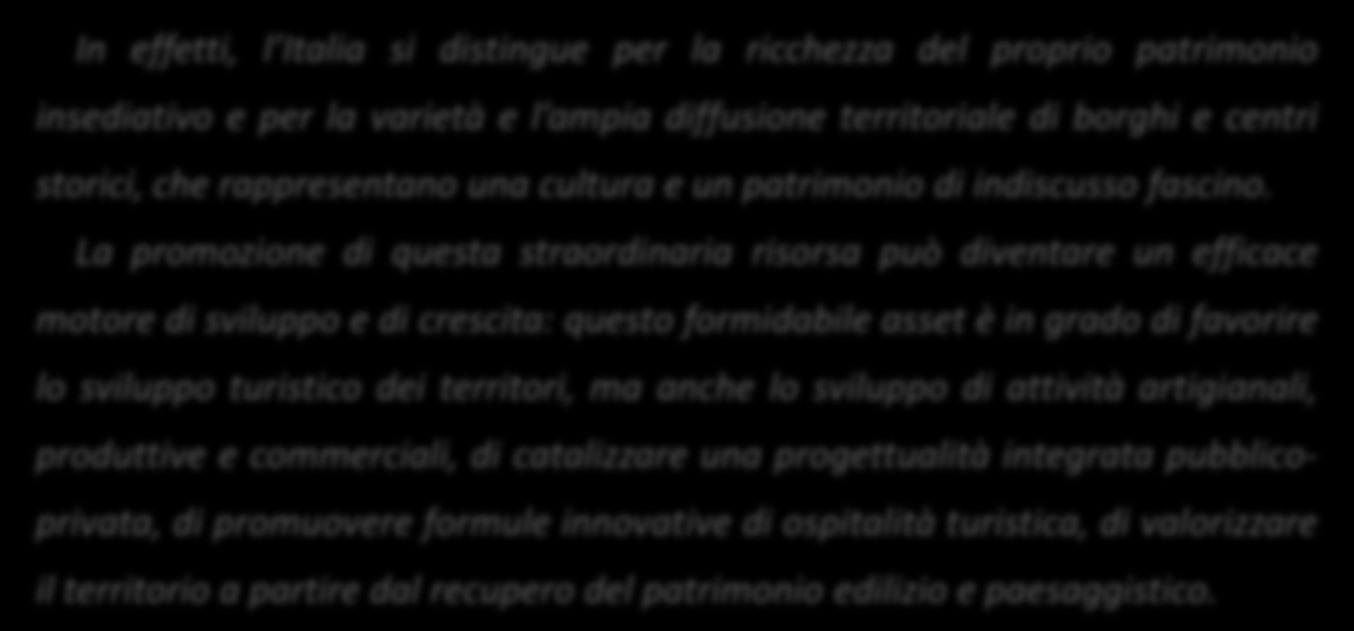 UN NUOVO RUOLO PER BORGHI E CENTRI STORICI Borghi&CentriStorici si inserisce in un ampio programma strategico di iniziative che si stanno sviluppando nel nostro Paese e che, grazie anche al