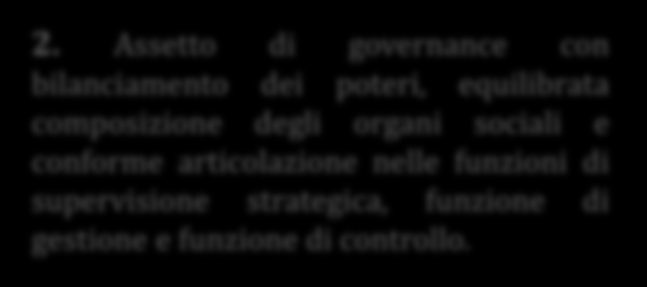 1. Assetto proprietario completo e trasparente con comprovati requisiti di onorabilità, di reputazione e di solidità finanziaria dei partecipanti diretti e indiretti al capitale. 2.