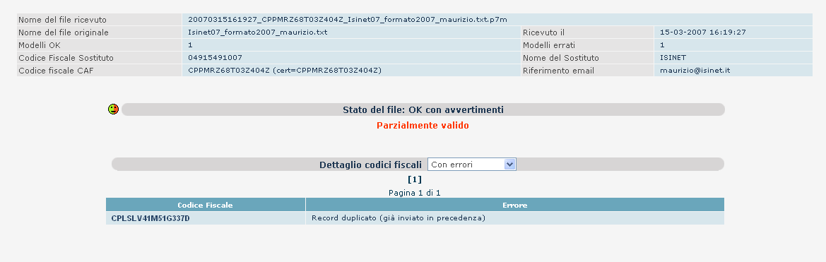 elaborazione attraverso l utilizzo di un opportuna icona. Viene inoltre fornita, per ogni file inviato, la possibilità di scaricare in versione firmata e non, la ricevuta di invio.