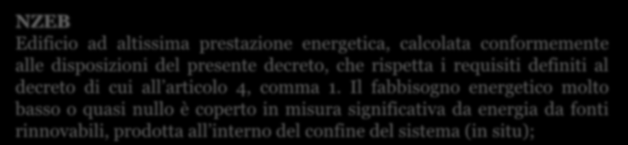 Da Decreto 90/2013 NZEB Edificio ad altissima prestazione energetica, calcolata conformemente alle disposizioni del presente decreto, che rispetta i requisiti definiti al decreto di cui all