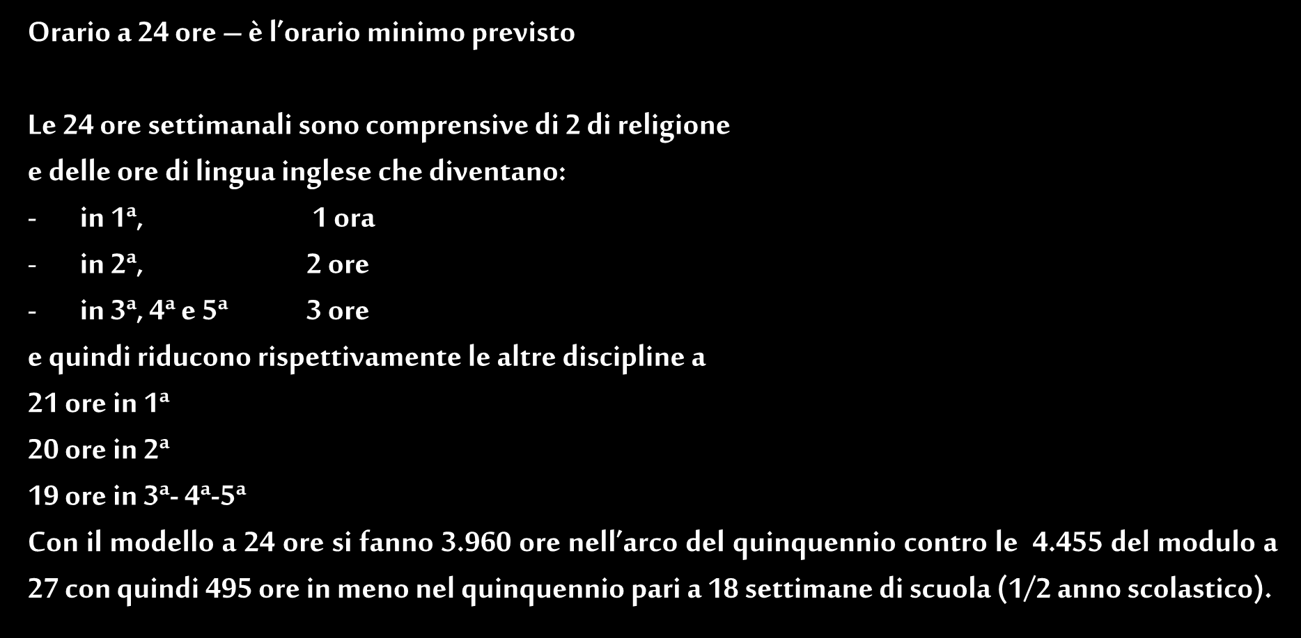 Organico e Orari Orario a 24 ore è l orario minimo previsto Le 24 ore settimanali sono comprensive di 2 di religione e delle ore di lingua inglese che diventano: - in 1ª, 1 ora - in 2ª, 2 ore - in