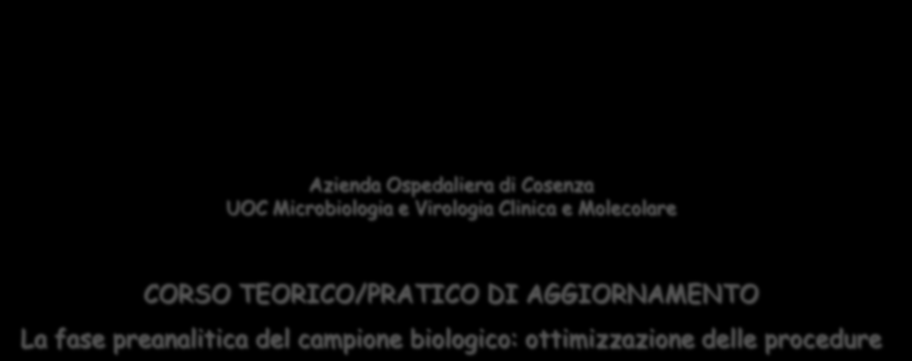 Azienda Ospedaliera di Cosenza UOC Microbiologia e Virologia Clinica e