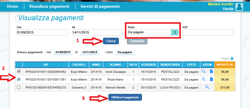 9. Seleziona pagamenti da effettuare Nella pagina Visualizza pagamenti l utente effettua la ricerca sui pagamenti che sono nello stato Da pagare e imposta le date Dal Al : Per procedere al pagamento