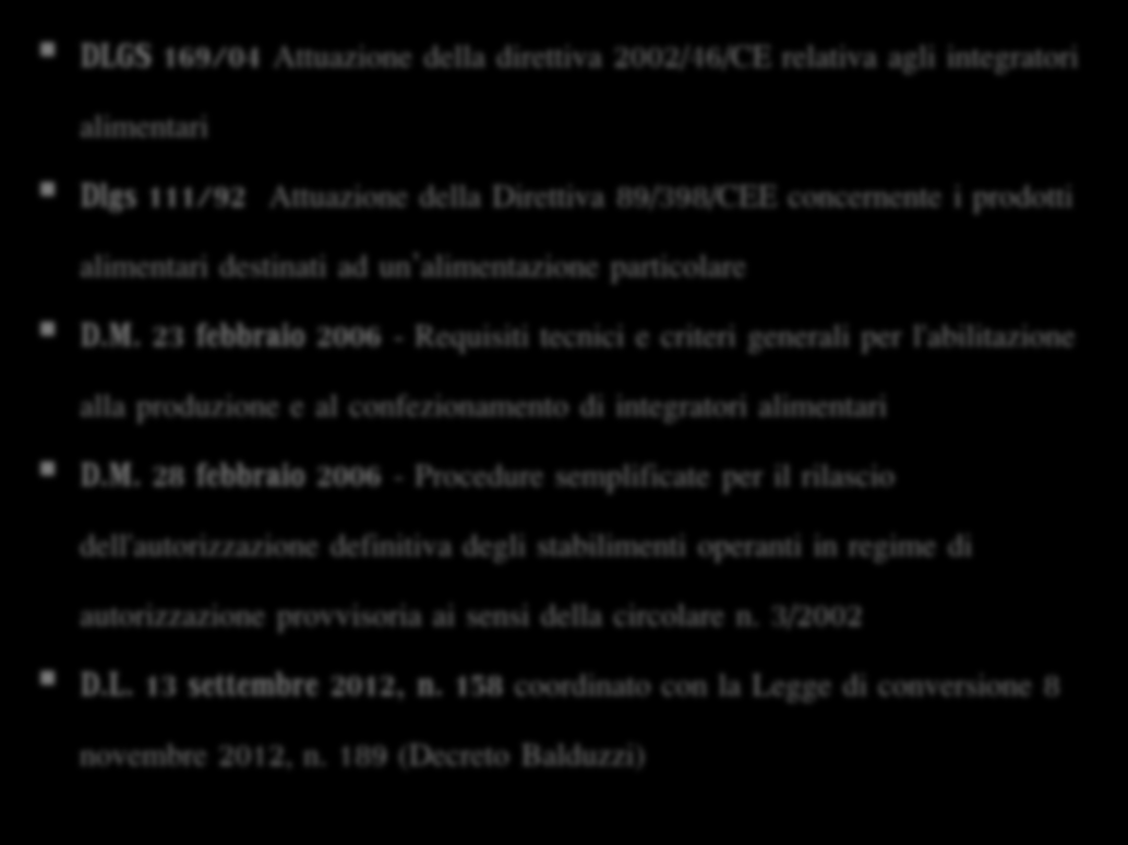 Legislazione applicabile Regolamento (CE) n 178/2002 (Legislazione alimentare generale) Regolamento (CE) 852/2004 (Igiene alimenti) Regolamento (EU) 1881/2006 (Contaminanti) Regolamento (CE)