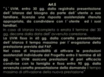 In caso di istanza incompleta o errata il termine dei 30 gg. decorre dalla data dell avvenuta correzione. La UVM fissa in 60 gg.