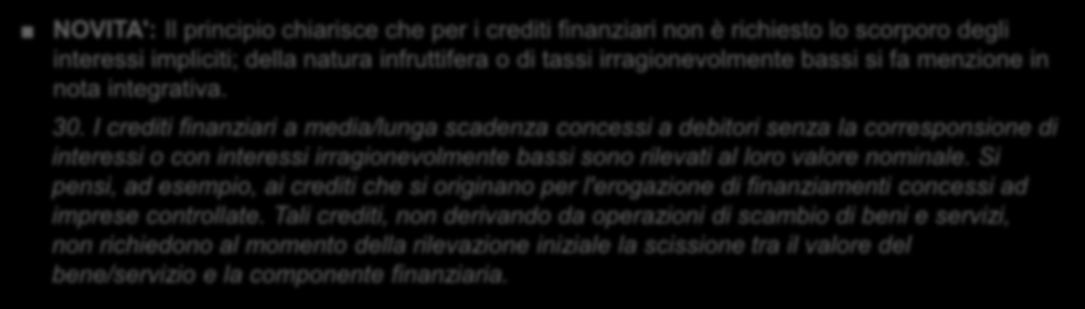 OIC 15 I crediti Scorporo di interessi impliciti (3/3) Crediti finanziari a medio-lungo termine PRIMA: Aspetto non esplicitamente disciplinato.