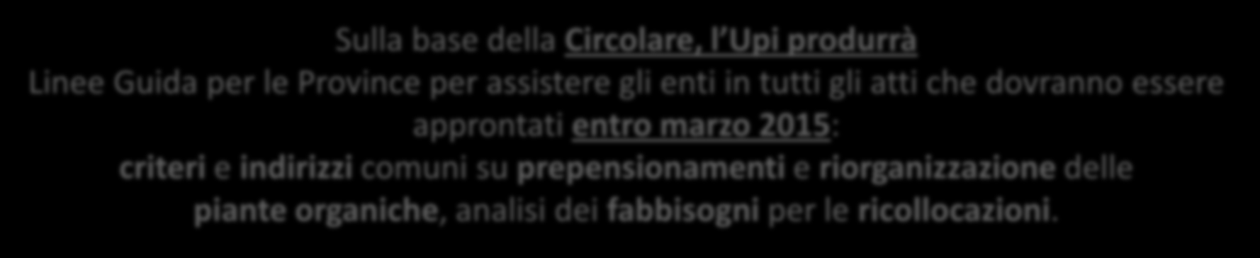 Il lavoro dell Upi: l emergenza personale Aperto un tavolo di confronto tecnico e politico con il Ministero della Pubblica Amministrazione sulla gestione della ricollocazione del personale Primo