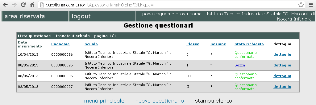 In una prima pagina appariranno in alto a destra informazioni relative all intervistatore ed alla scuola di provenienza e saranno inserite le informazioni socio anagrafiche raccolte, il titolo di