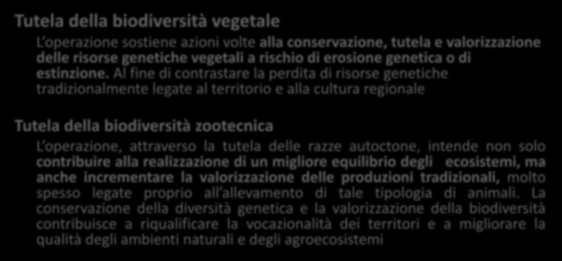 PSR biodiversità Agricoltori Custodi del territorio Tutela della biodiversità vegetale L operazione sostiene azioni volte alla conservazione, tutela e valorizzazione delle risorse genetiche vegetali