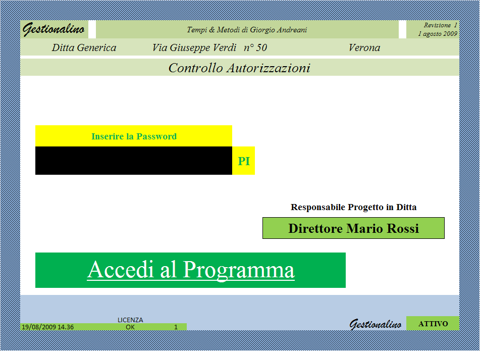 Videata: Controllo Autorizzazioni Inserimento Password Ricordo ancora una volta quanto ho più volte affermato nelle righe, anche di altre schede, che descrivono la mia attività: