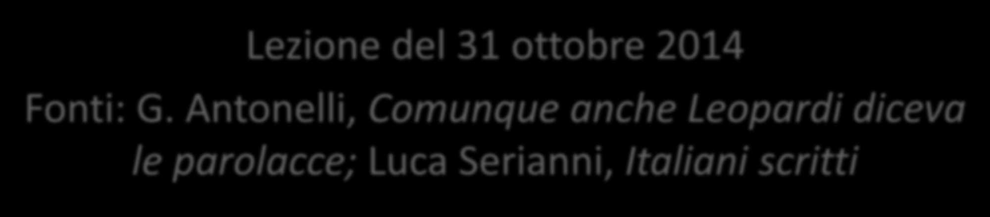 EGLI O LUI? Lezione del 31 ottobre 2014 Fonti: G.