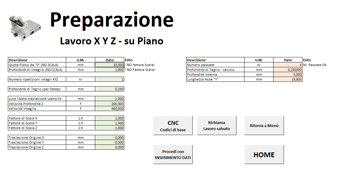 3 Assi XYZ Il pulsante porta il programma nella sezione di lavoro piano, ovvero, per incidere un piano sfruttando i 3 assi della macchina utensile: Piano X Trasversale, Piano Y Longitudinale e Piano