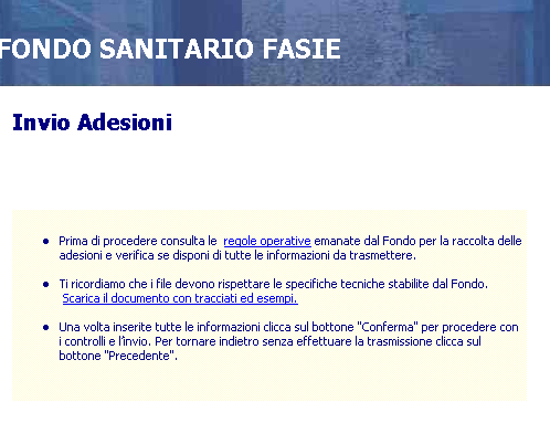 FUNZIONALITÀ L'applicazione WebUploading consente di: 1. Creare ed inviare le distinte di adesione; 2. Creare ed inviare le distinte di contribuzione; 3. Verificare lo stato delle distinte inviate; 4.