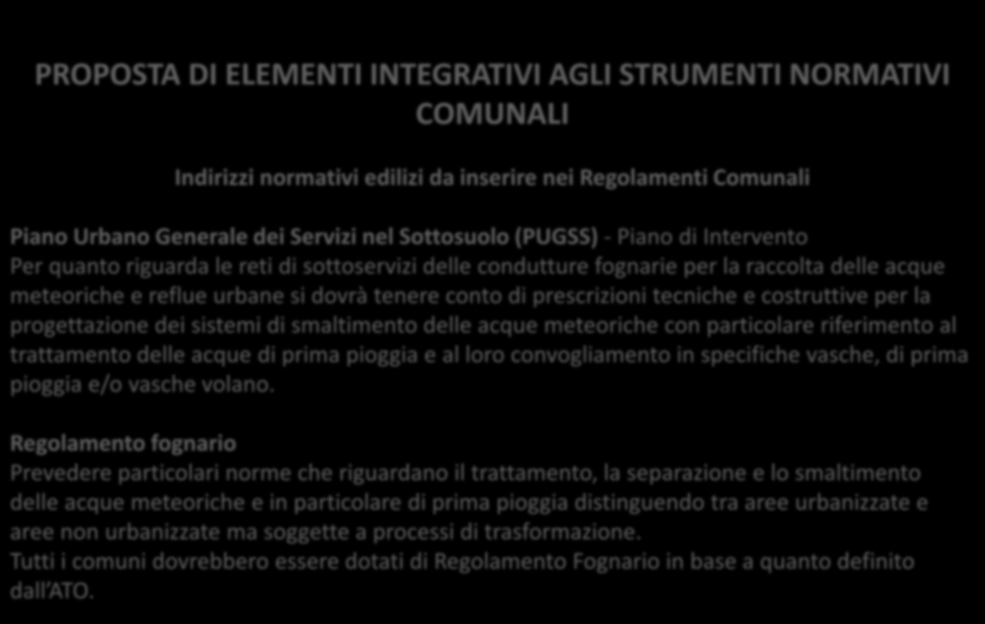 PROPOSTA DI ELEMENTI INTEGRATIVI AGLI STRUMENTI NORMATIVI COMUNALI Indirizzi normativi edilizi da inserire nei Regolamenti Comunali Piano Urbano Generale dei Servizi nel Sottosuolo (PUGSS) - Piano di