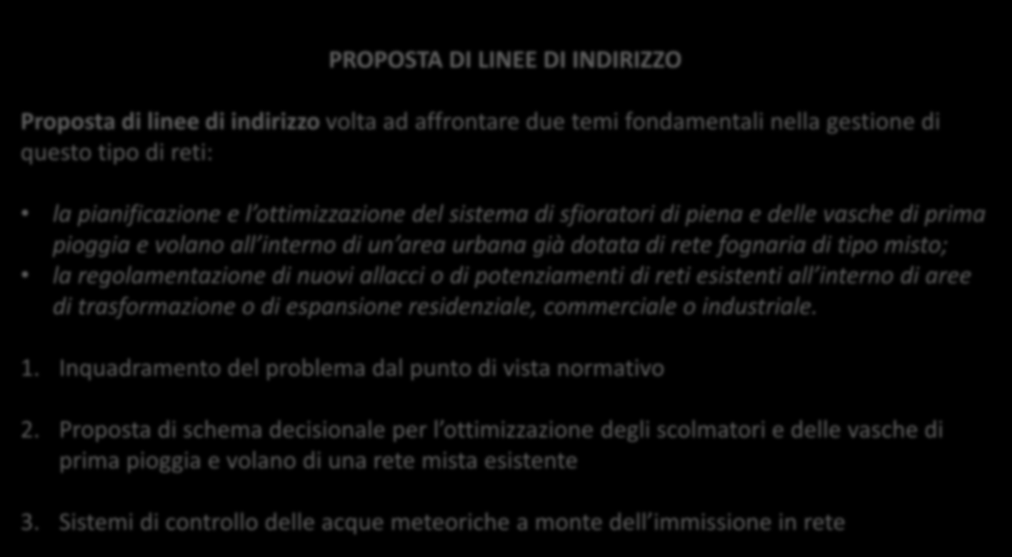 PROPOSTA DI LINEE DI INDIRIZZO Proposta di linee di indirizzo volta ad affrontare due temi fondamentali nella gestione di questo tipo di reti: la pianificazione e l ottimizzazione del sistema di