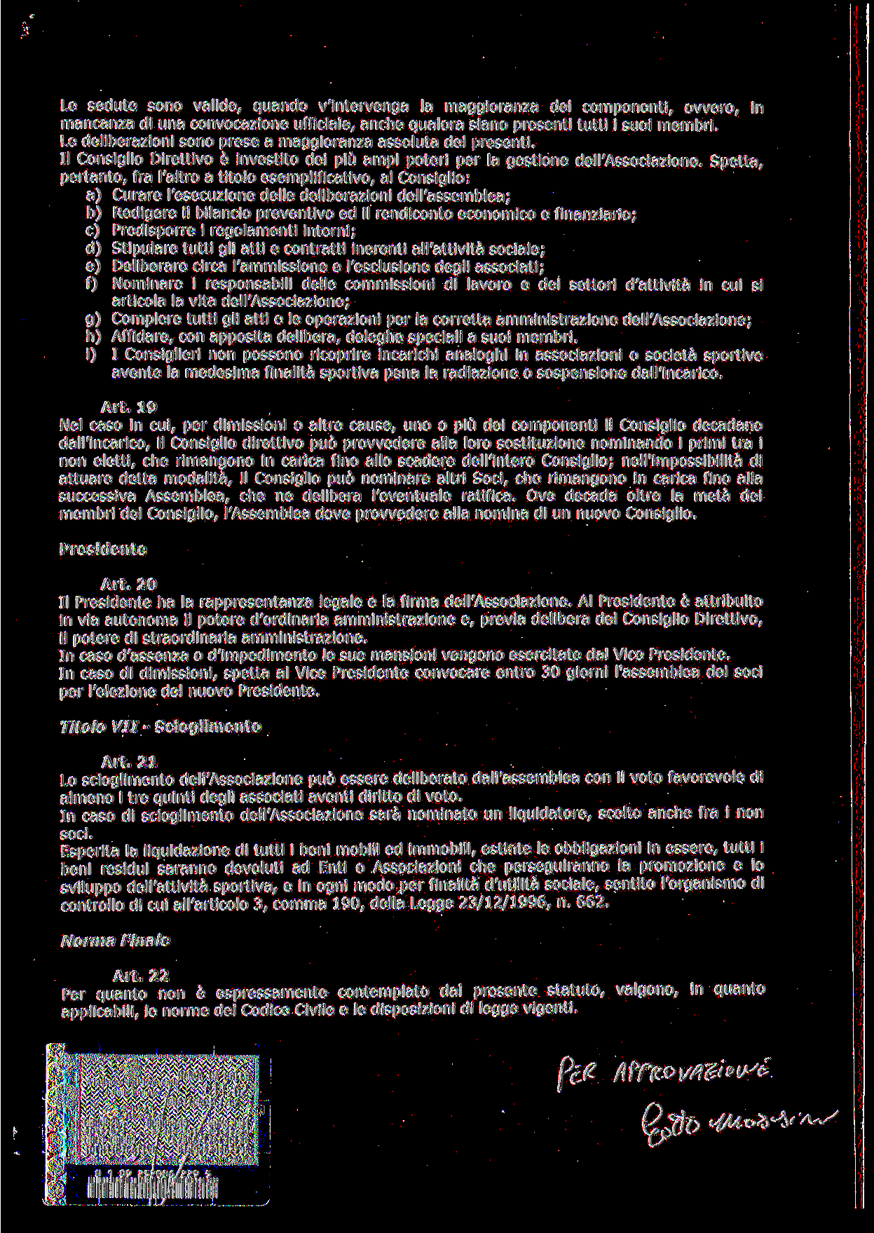 Le sedute sono valide, quando v'intervenga la maggioranza dei componenti, ovvero, in mancanza di una convocazione ufficiale, anche qualora siano presenti tutti i suoi membri.