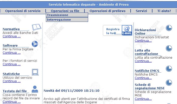 Il DAA Telematico (e-ad) Il Servizio Telematico Doganale Nell ambiente di prova del STD, dal 26 gennaio 2010 sono state attivate le procedure per la sperimentazione (vedi no