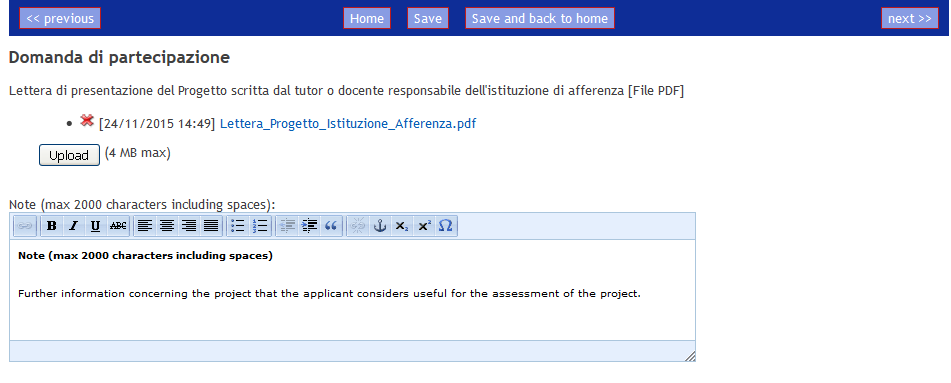 Domanda di partecipazione Informazioni richieste per compilare la sezione Domanda di partecipazione : lettera di presentazione del Progetto scritta dal tutor o docente responsabile dell'istituzione