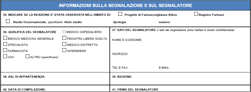 LE CINQUE SEZIONI DELLA SCHEDA DI SEGNALAZIONE SEZIONE 5 : segnalatore Il segnalatore dovrebbe anche indicare se la reazione è stata osservata