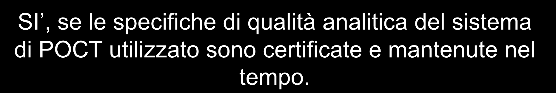 Fase analitica I risultati delle determinazioni eseguite su sistemi di POCT sono confrontabili con quelli ottenuti su sistemi