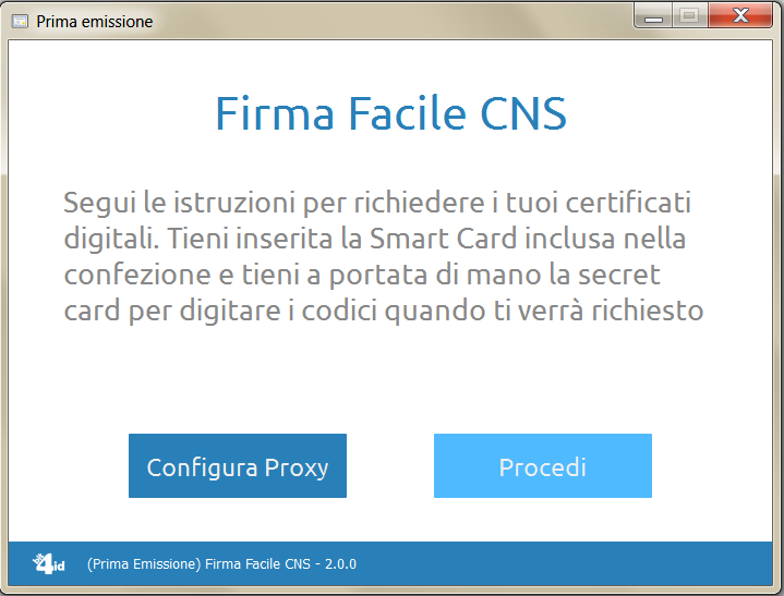 Fase 2 Nell eventualità in cui la macchina su cui si effettua la procedura di Prima Emissione si collega ad Internet tramite Proxy, attraverso l apposito pulsante sarà possibile configurarne le