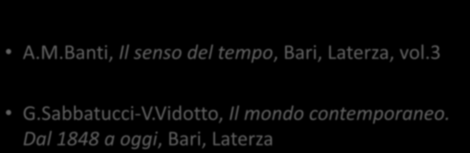 Bibliografia A.M.Banti, Il senso del tempo, Bari, Laterza, vol.3 G.