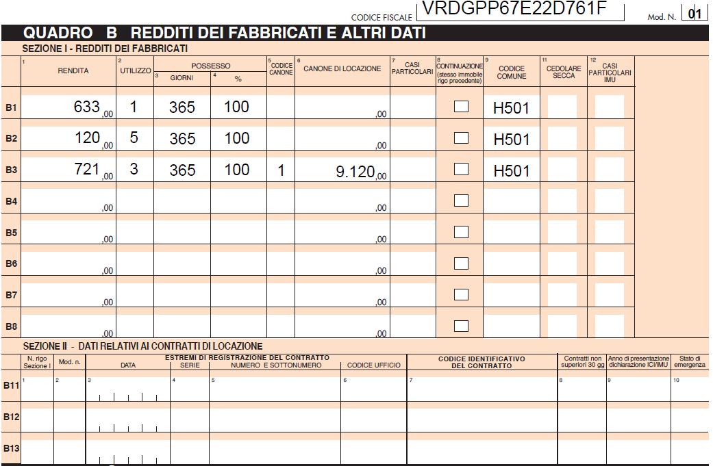 QUADRO B - REDDITI DEI FABBRICATI Nel Quadro B il contribuente indica: Rigo B1 - Abitazione principale: Colonna 1: 633 (rendita catastale come risulta dal certificato catastale); Colonna 2: 1