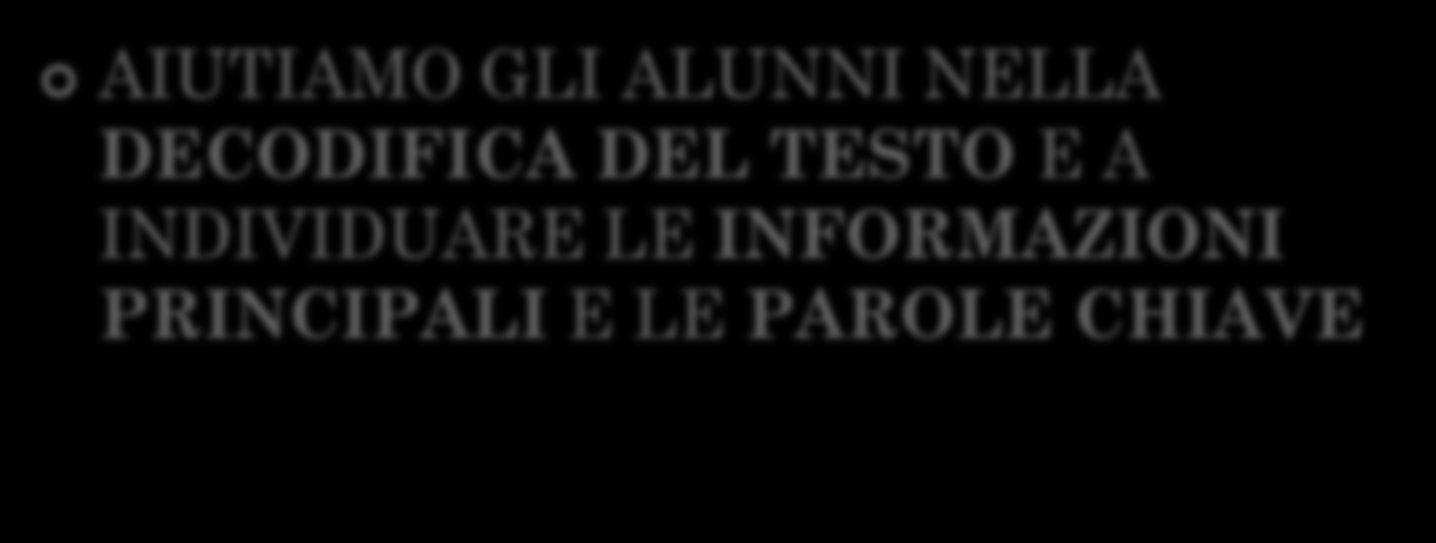 AIUTIAMO GLI ALUNNI NELLA DECODIFICA DEL TESTO E A