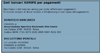 Quando effettuate il pagamento tramite bollettino postale o bancario, fate attenzione che venga indicato il Nome della vostra Associazione, altrimenti diventa difficoltoso da parte della Segreteria