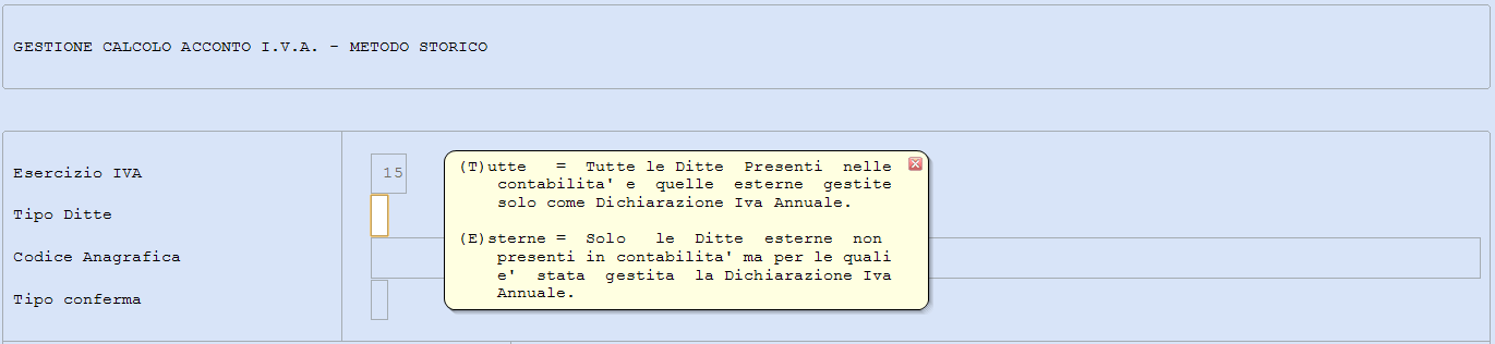 1. Calcolo dell'acconto Funzione valida per ditte presenti in Contabilità e Dichiarazione IVA (ditte esterne solo IVA Annuale). 11.12.13 02. IVA Periodica 14. Estremi Liquidazione 01.