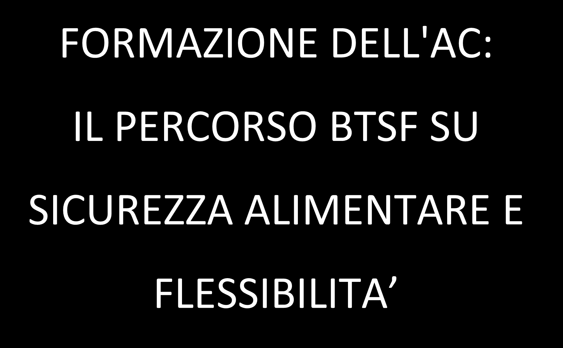 FORMAZIONE DELL'AC: IL PERCORSO BTSF SU SICUREZZA