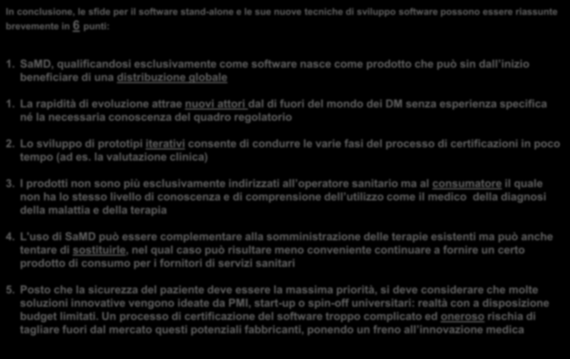 Conclusioni (2) In conclusione, le sfide per il software stand-alone e le sue nuove tecniche di sviluppo software possono essere riassunte brevemente in 6 punti: 1.