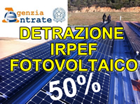 Detrazione Fiscale Impianti Fotovoltaici. Agenzia delle Entrate conferma la Detrazione IRPEF del 50% per le ristrutturazioni e anche per il fotovoltaico.