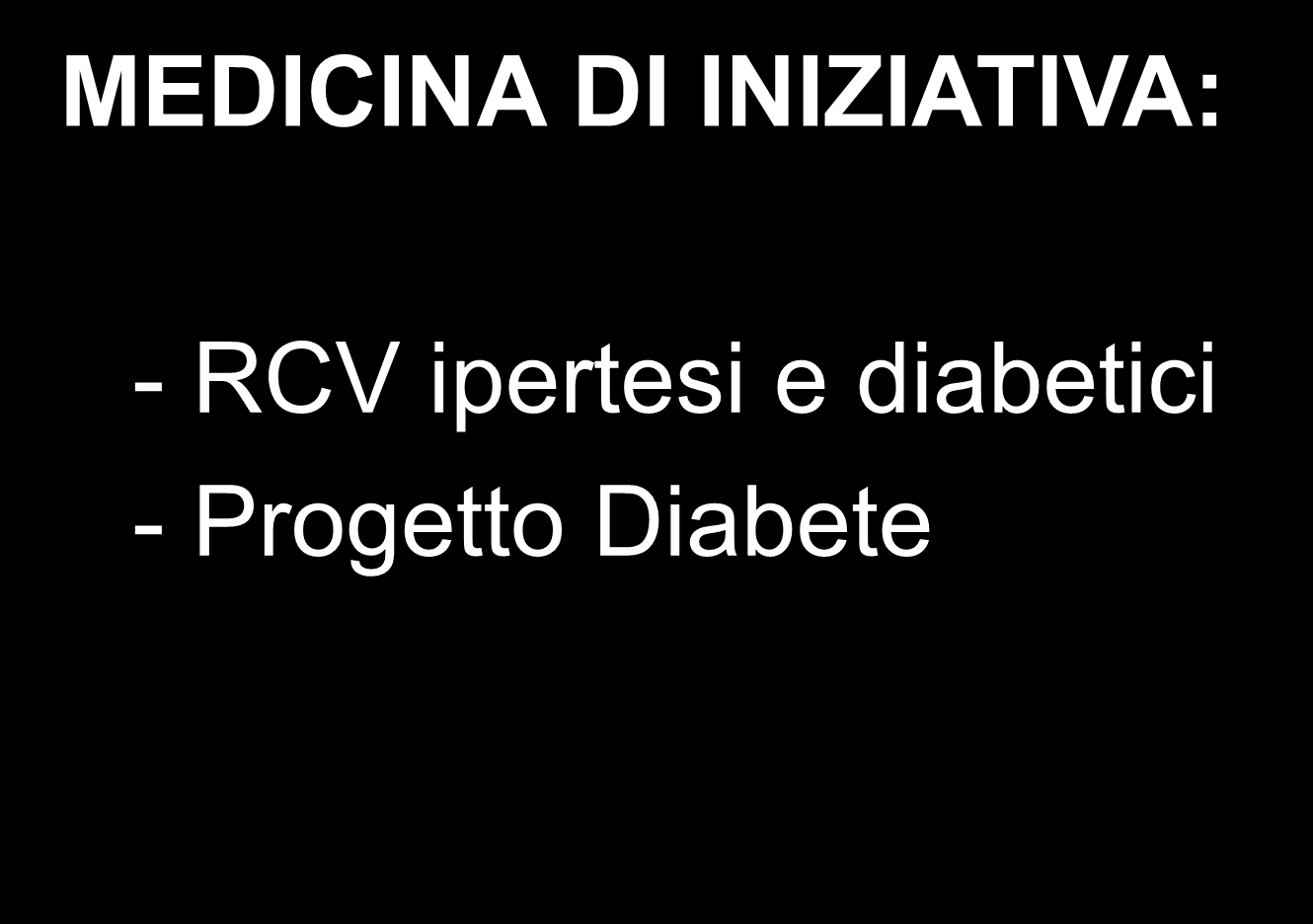 RISULTATI MEDICINA DI INIZIATIVA: - RCV