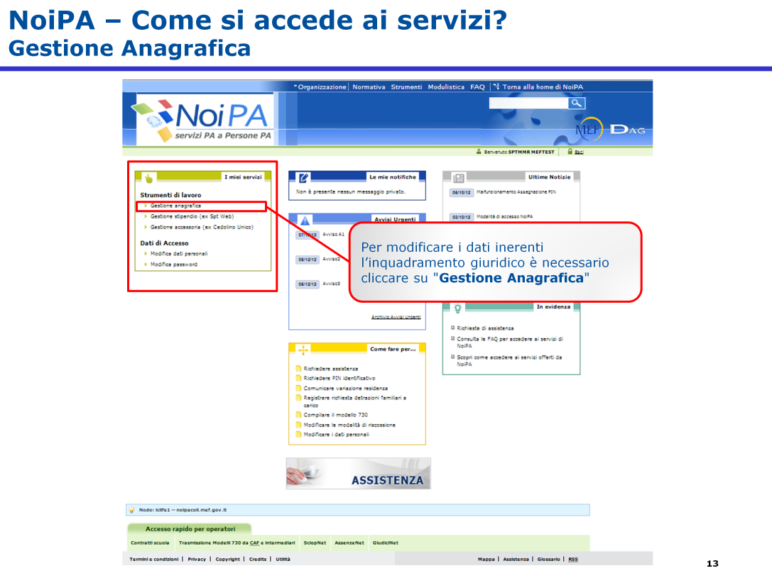 Sulla sinistra nella pagina principale, all interno della sezione «I miei servizi», sotto la voce «Strumenti di lavoro», visualizzate le applicazioni alle quali,