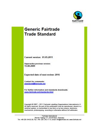 Standard Fairtrade Esempi di norme contenute negli Standard Fairtrade: Produttori: obbligo di formazione su pratiche agricoli sostenibili; proibizione di ogni discriminazione sulla base di sesso,