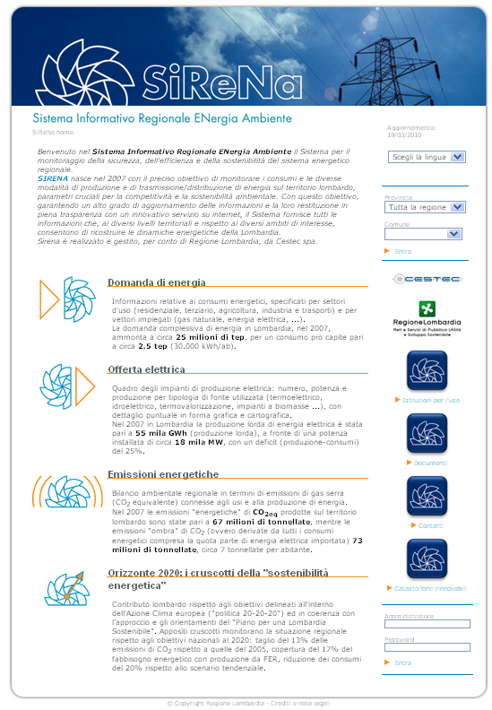 SIRENA SIRENA comprende quattro sezioni di consultazione pubblica: Livello Regionale - Domanda di energia, - Offerta elettrica, - Emissioni energetiche, - Orizzonte 2020: i