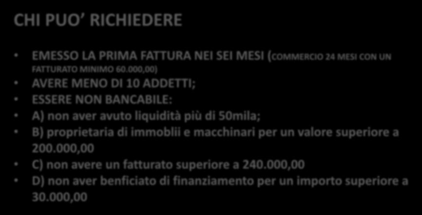 MicroPrestito d Impresa della Regione Puglia DOTAZIONE 59.000.000 EURO CHI PUO RICHIEDERE EMESSO LA PRIMA FATTURA NEI SEI MESI (COMMERCIO 24 MESI CON UN FATTURATO MINIMO 60.