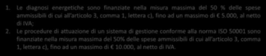 INTERVENTI FINANZIARI: PMI AUDIT ENERGETICI E ISO 50001 EROGAZIONE DEL CONTRIBUTO E INTENSITA DEL CONTRIBUTO Per Diagnosi energetica: Trasmissione alla Regione, entro 30 gg dall ultimazione di un