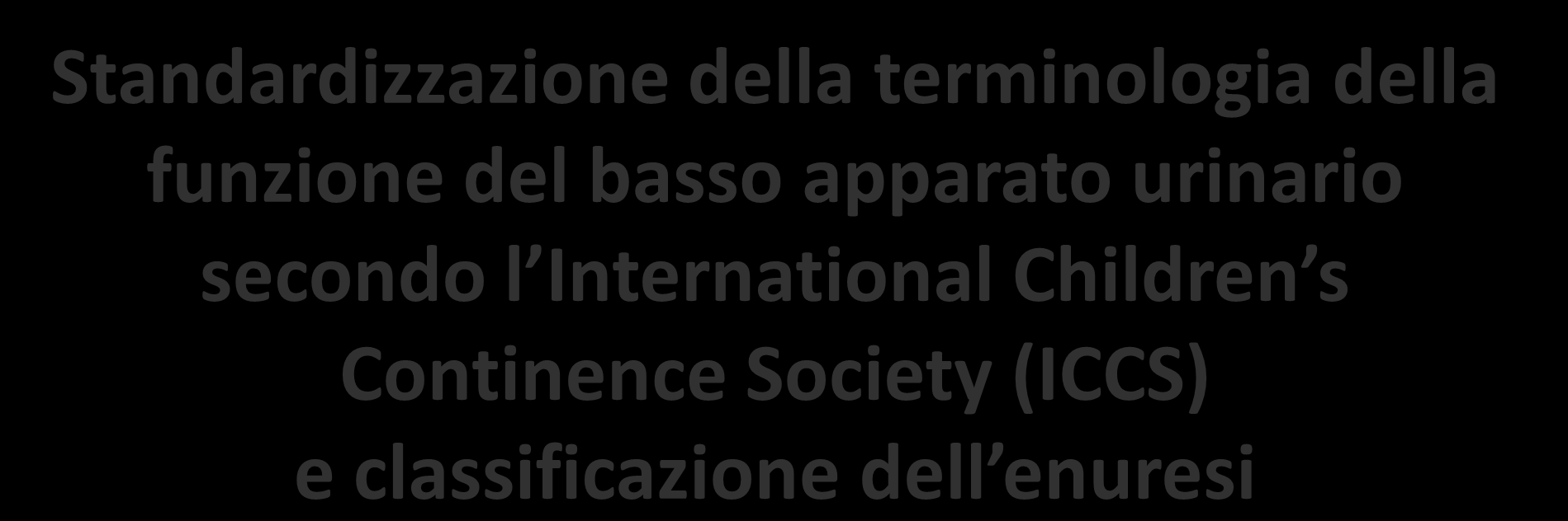 Society (ICCS) e classificazione dell enuresi Dott.