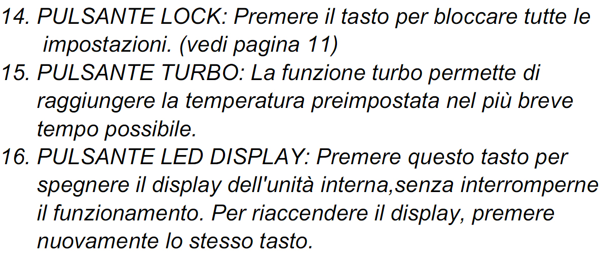 Caratteristiche del telecomando 1. Pulsante TEMP : Premere questo tasto per aumentare l impostazione della temperatura con decremento di 1 C. 2.