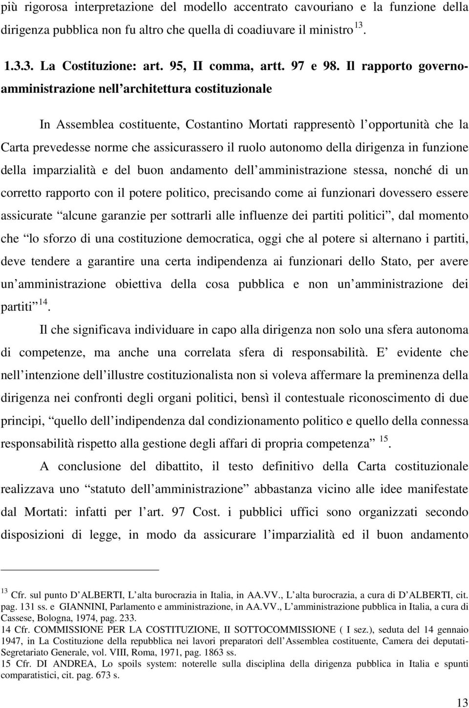 Il rapporto governoamministrazione nell architettura costituzionale In Assemblea costituente, Costantino Mortati rappresentò l opportunità che la Carta prevedesse norme che assicurassero il ruolo