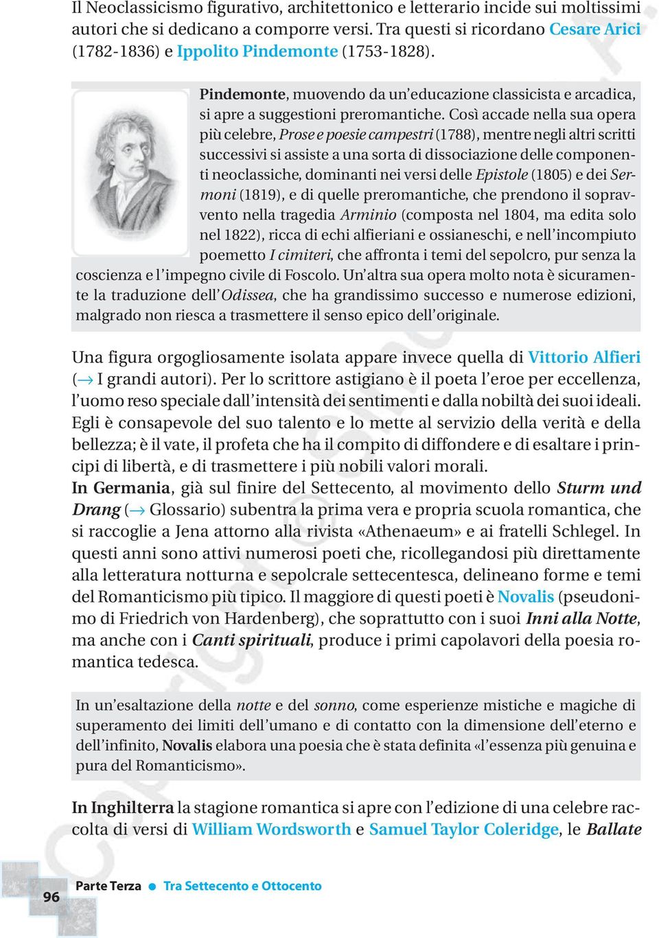 Così accade nella sua opera più celebre, Prose e poesie campestri (1788), mentre negli altri scritti successivi si assiste a una sorta di dissociazione delle componenti neoclassiche, dominanti nei