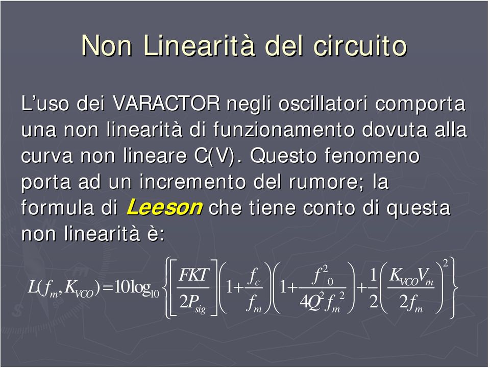 Questo fenomeno porta ad un incremento del rumore; la formula di Leeson che tiene