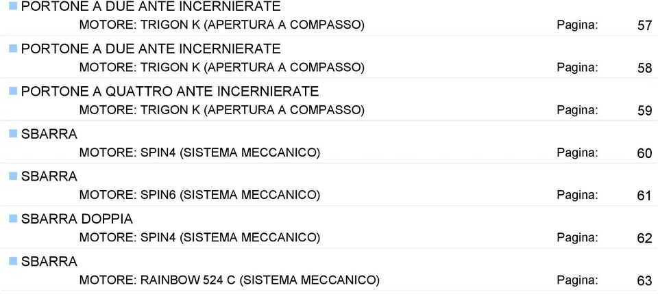 COMPASSO) Pagina: 59 SBARRA MOTORE: SPIN4 (SISTEMA MECCANICO) Pagina: 60 SBARRA MOTORE: SPIN6 (SISTEMA MECCANICO)