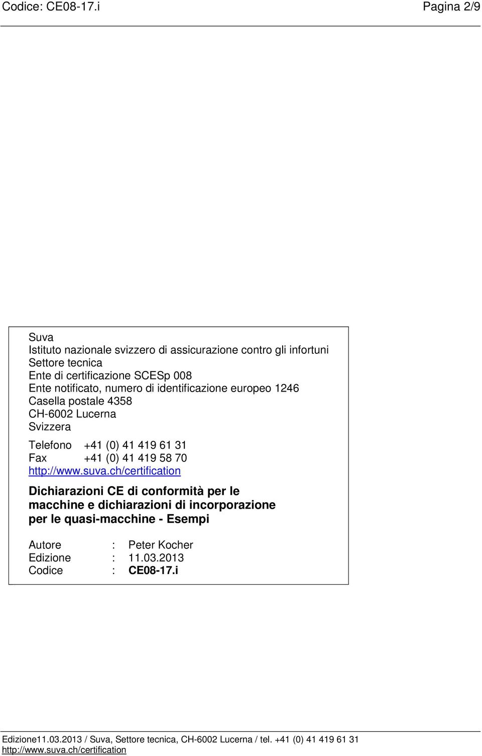 certificazione SCESp 008 Ente notificato, numero di identificazione europeo 1246 Casella postale 4358 CH-6002 Lucerna