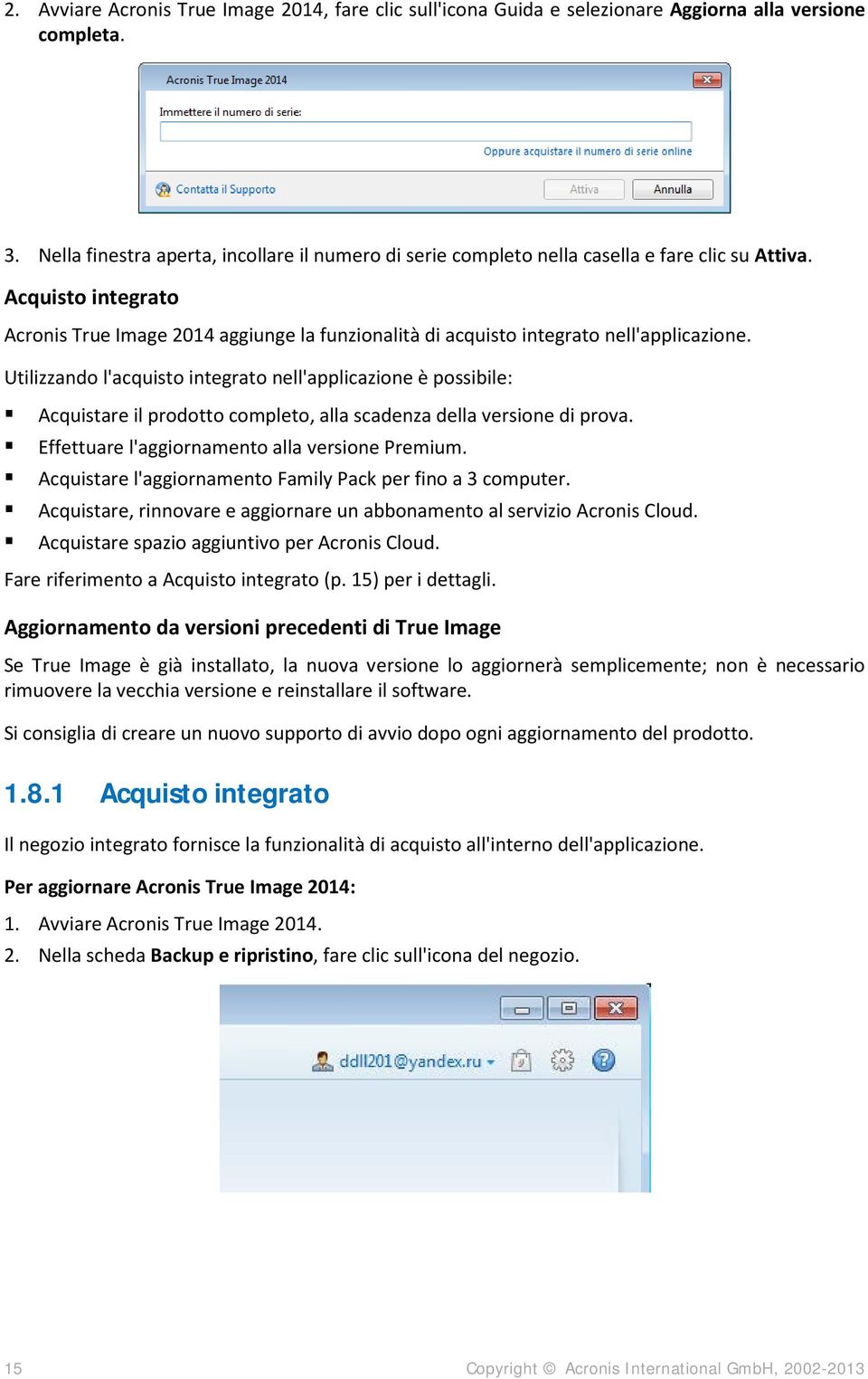 Acquisto integrato Acronis True Image 2014 aggiunge la funzionalità di acquisto integrato nell'applicazione.