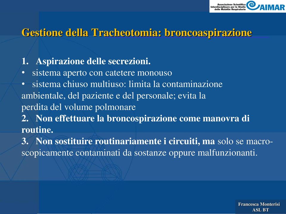 paziente e del personale; evita la perdita del volume polmonare 2.