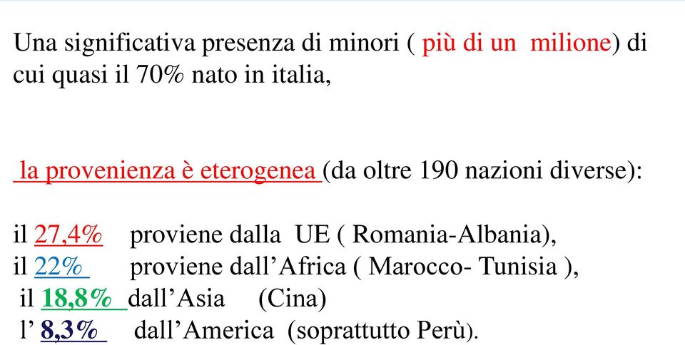 27,4% proviene dalla UE ( Romania-Albania), il 22% proviene dall Africa (