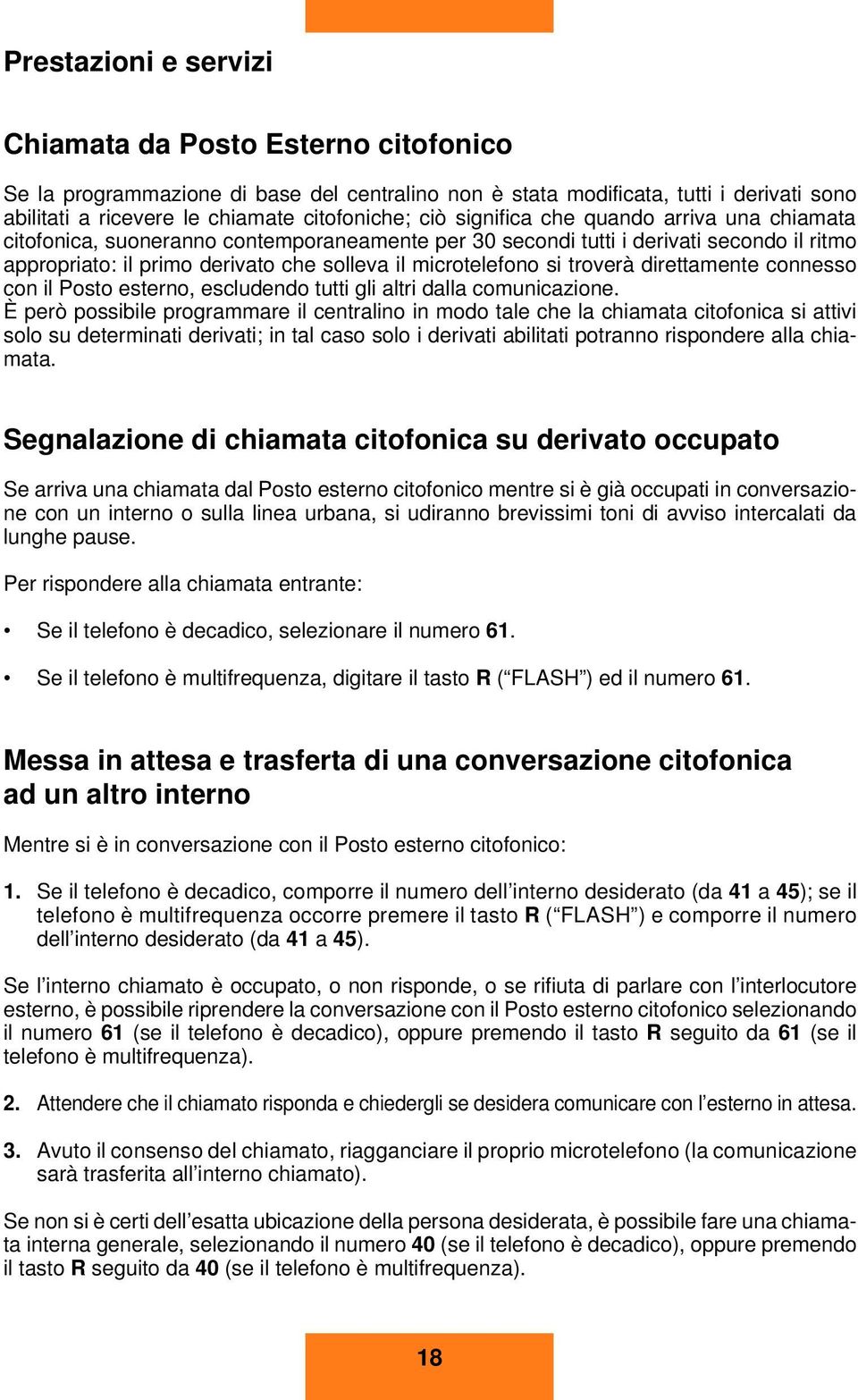 Posto esterno, escludendo tutti gli ltri dll comuniczione.